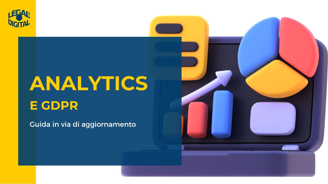 Da Google analytics GDPR a GA4 e GDPR, guida aggiornata