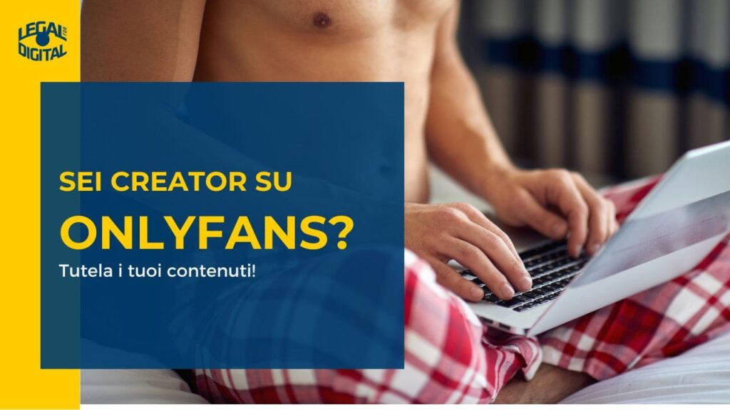 Come proteggere foto e video su OnlyFans a livello legale 