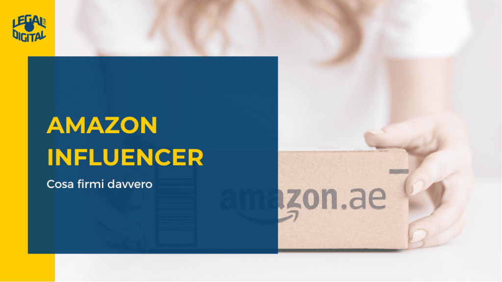Amazon Influencer Program: diritti e obblighi di creator, brand e agenzie